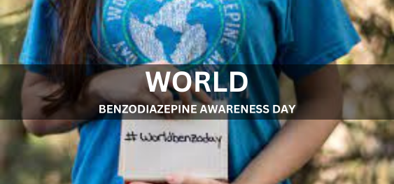 WORLD BENZODIAZEPINE AWARENESS DAY [विश्व बेंजोडायजेपाइन जागरूकता दिवस]